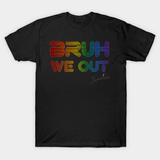 Bruh We Out Teachers HapDay T-Shirt
